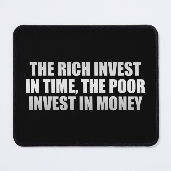 Item preview, The rich invest in time, the poor invest in money designed and sold by Colorfulandfun.