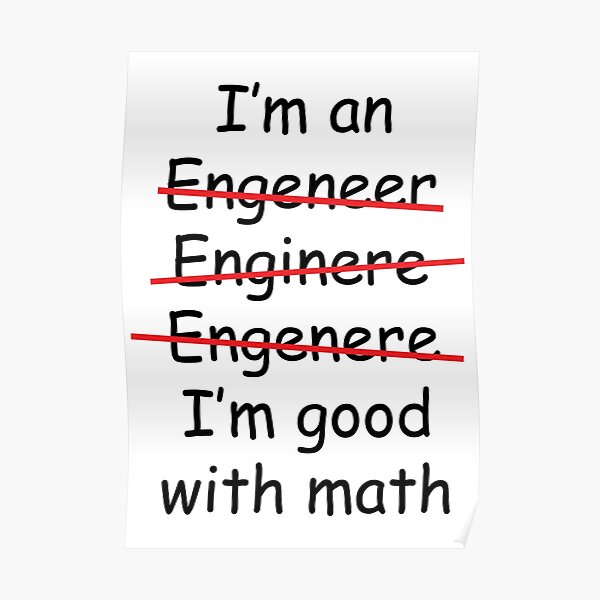 I'm an Engineer Poster