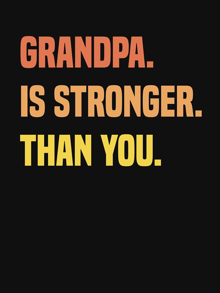 Disover Grandpa Is Stronger Than You Funny Grandpa Workout T-Shirt