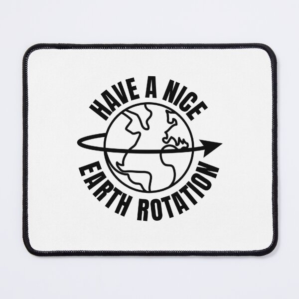 Item preview, Have a Nice Earth Rotation | Have a Nice Day (BLACK DESIGN) designed and sold by EleannaInSpace.