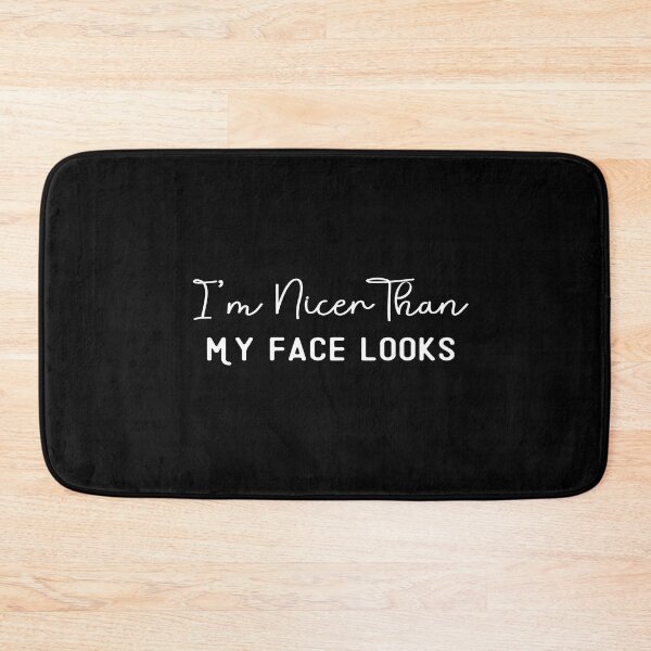 Item preview, I'm Nicer Than My Face Looks designed and sold by Ela-Designer.