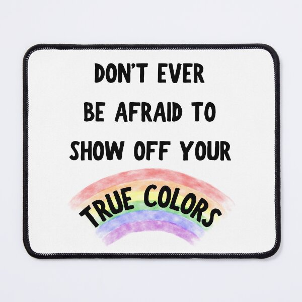 Item preview, Don't Ever Be Afraid To Show Off Your True Colors designed and sold by LuckyKermit.