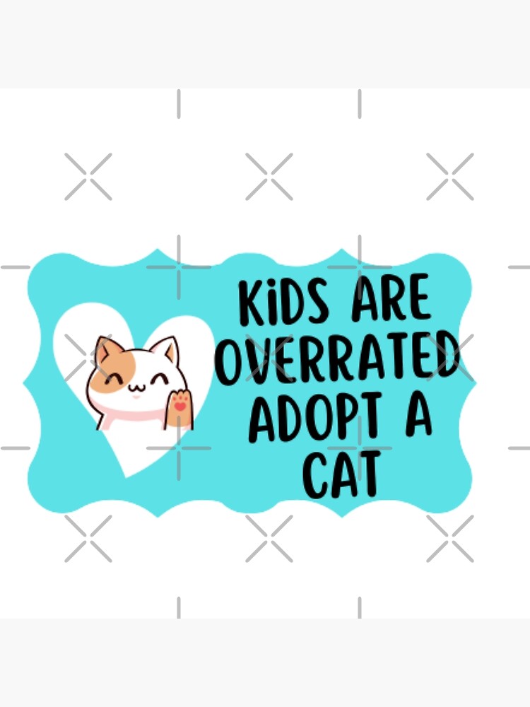 &ldquo;Kids Are Overrated Adopt A Cat, Kids Are Overrated Adopt A Cat funny