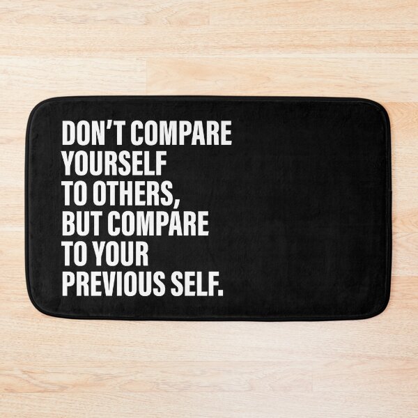 Item preview, Don’t compare yourself to others, but compare to your previous self. Motivational quote designed and sold by SweetLog.