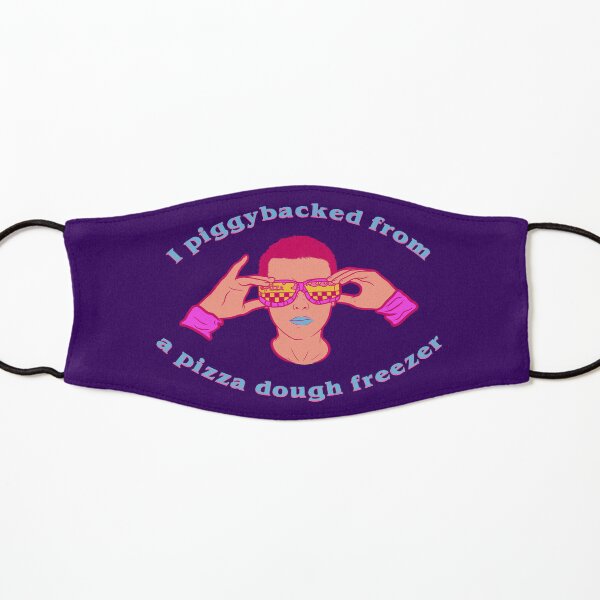 ST - I Piggybacked from a Pizza Dough Freezer Kids Mask