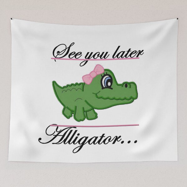 Item preview, See you later alligator... designed and sold by Divertions.