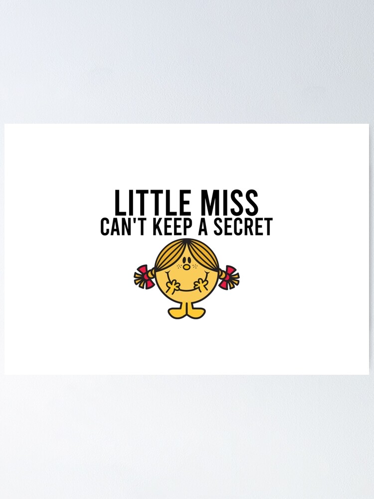 Little Miss Can&rsquo;t Keep a Secret&quot; Poster for Sale by AbbieGregory 