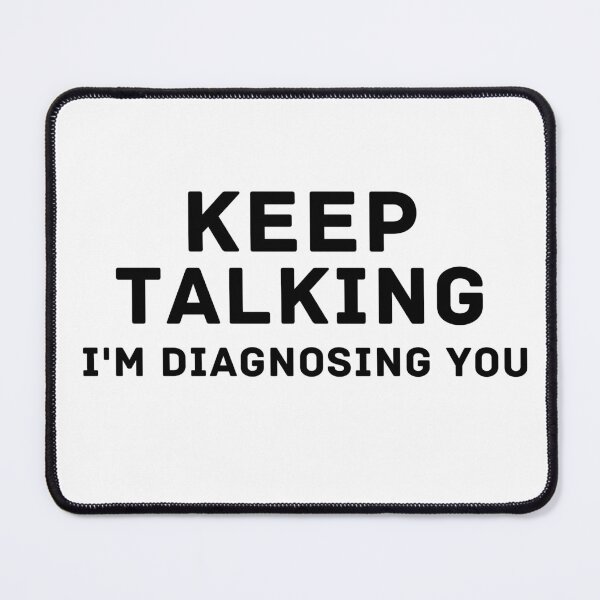 Item preview, Keep Talking I'm Diagnosing You designed and sold by Saffarii.