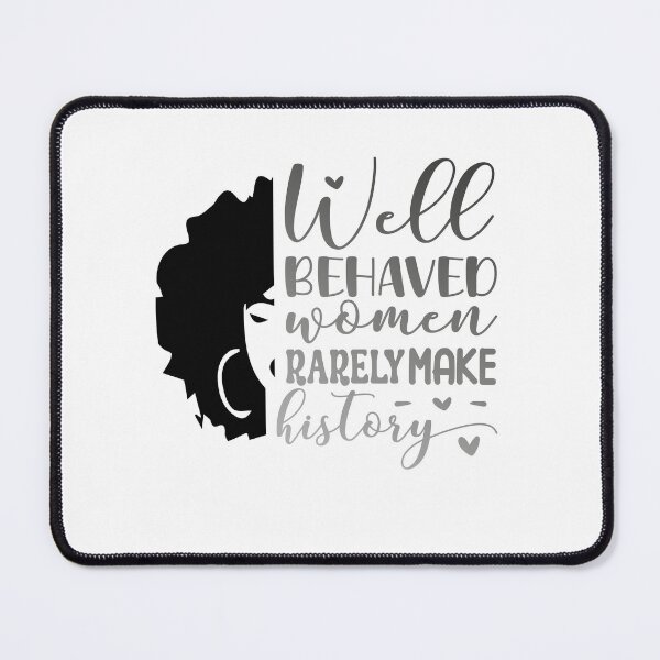 Item preview, Well Behaved Women Rarely Make History designed and sold by Zakaria-4.