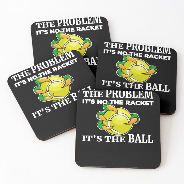 Item preview, Problem is not the racket its the ball players with excuses designed and sold by Cedinho.