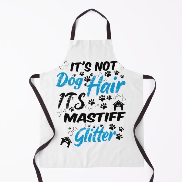 Item preview, it's not dog hair it's mastiff glitter, funny dog quotes,and pets saying designed and sold by randomdogshirt.