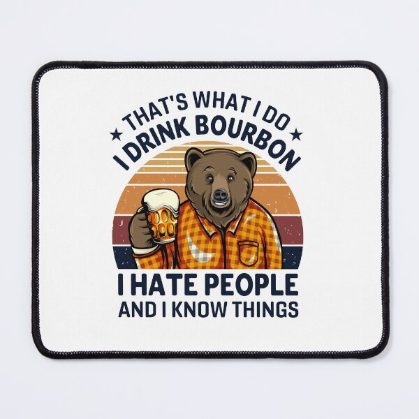 Item preview, I drink bourbon I hate people and I know things designed and sold by razvigod.
