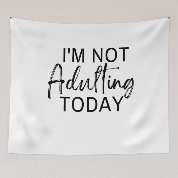 Item preview, I'm Not Adulting Today designed and sold by Saffarii.
