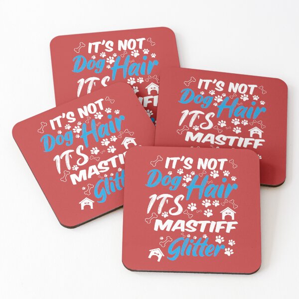 Item preview, it's not dog hair it's mastiff glitter, funny dog quotes,and pets saying designed and sold by randomdogshirt.