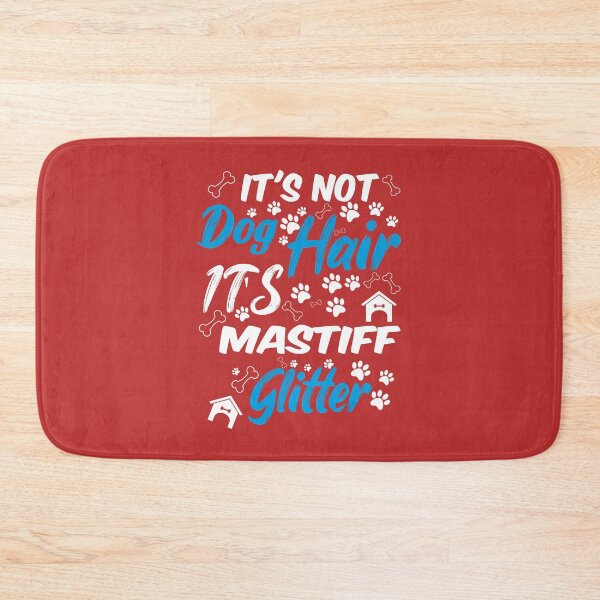 Item preview, it's not dog hair it's mastiff glitter, funny dog quotes,and pets saying designed and sold by randomdogshirt.