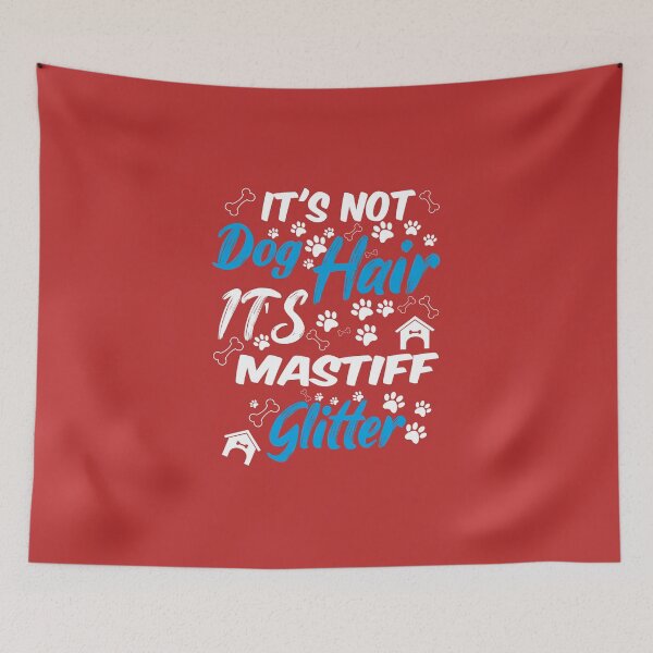 Item preview, it's not dog hair it's mastiff glitter, funny dog quotes,and pets saying designed and sold by randomdogshirt.