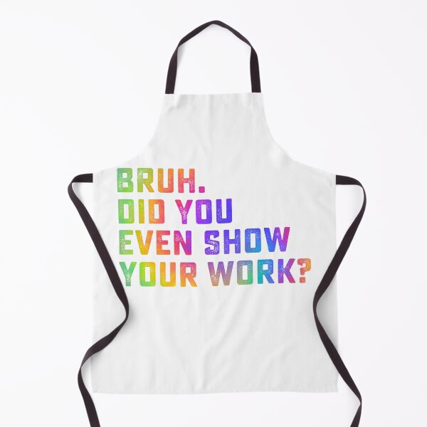 Item preview, Bruh Did You Even Show Your Work Tie Dye Funny Math Teacher designed and sold by clothesy7.