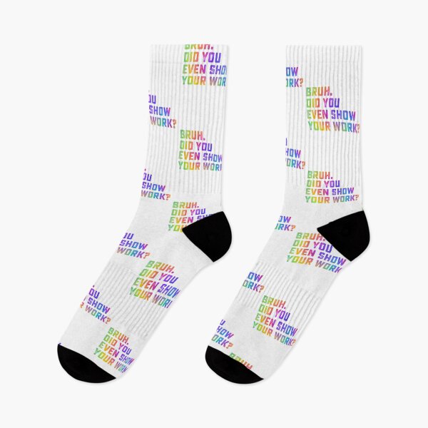 Item preview, Bruh Did You Even Show Your Work Tie Dye Funny Math Teacher designed and sold by clothesy7.