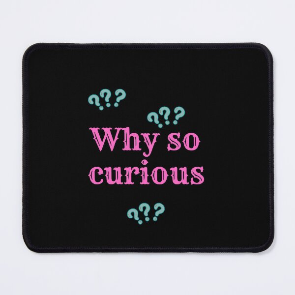 Item preview, Why so curious unique cute design designed and sold by Shahnawaz Khandesigner.