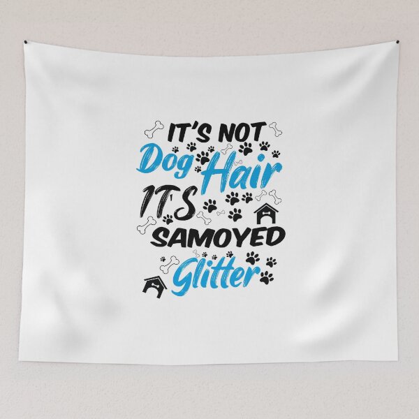 Item preview, it's not dog hair it'ssamoyed glitter, funny dog quotes,and pets saying designed and sold by randomdogshirt.