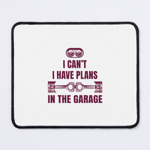 Item preview, I can't I have plans in the Garage designed and sold by AcerTee.