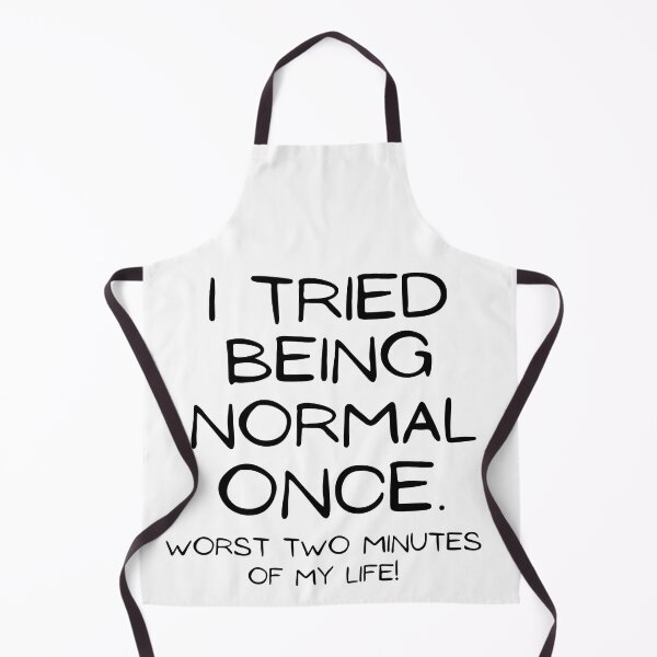 Item preview, I Tried Being Normal Once Worst Two Minutes Of My Life  designed and sold by Saffarii.