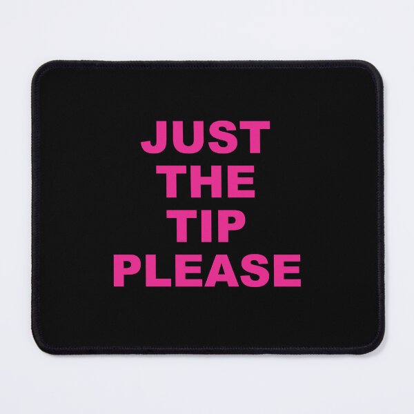 Item preview, JUST THE TIP PLEASE designed and sold by Chaos Apparel .