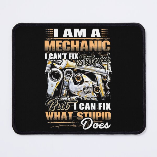 Item preview, i am a mechanic i can not fix stupid but i can fix designed and sold by TrangNemo.