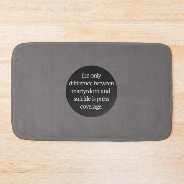 Item preview, "the only difference between martyrdom and suicide is press coverage" lyric designed and sold by lilsammi.