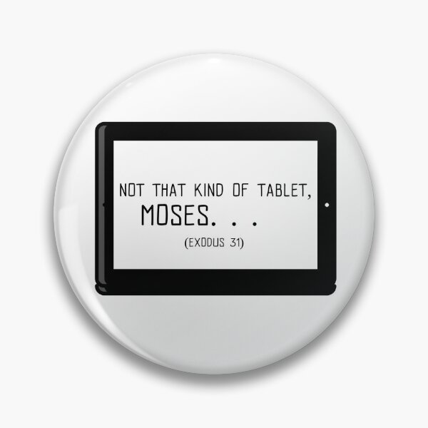 Item preview, Not That Kind of Tablet Moses... (Exodus 31) designed and sold by thesalleyhouse.