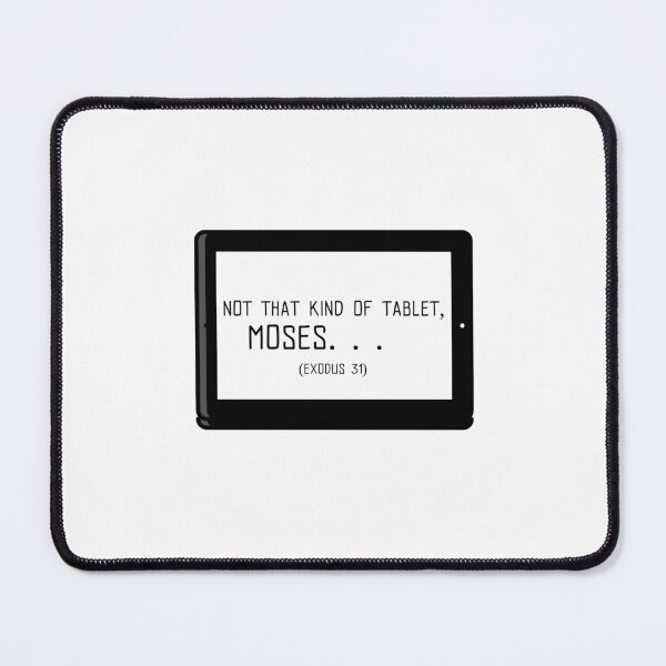 Item preview, Not That Kind of Tablet Moses... (Exodus 31) designed and sold by thesalleyhouse.