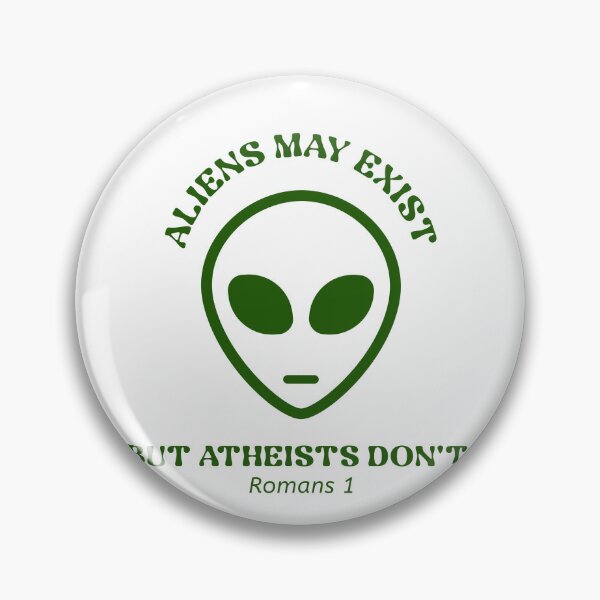 Item preview, Aliens May Exist But Atheists Don't (Romans 1) designed and sold by thesalleyhouse.