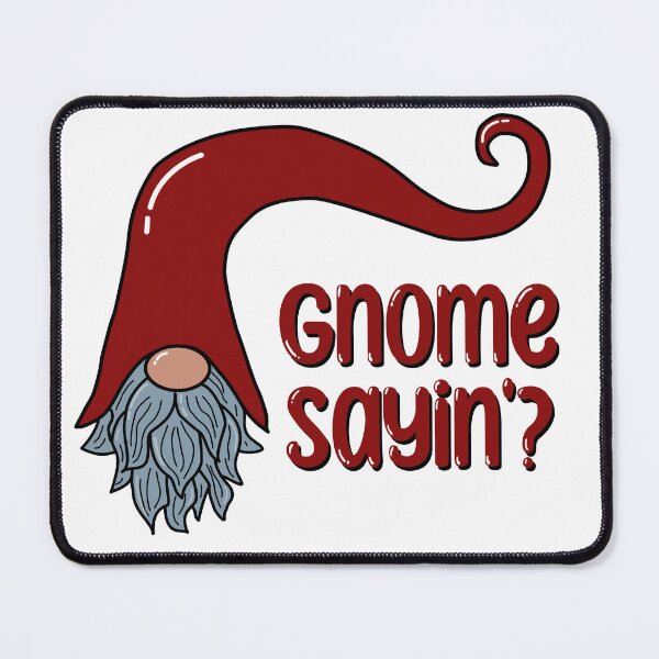 Item preview, Gnome Sayin'? designed and sold by SG6Design.
