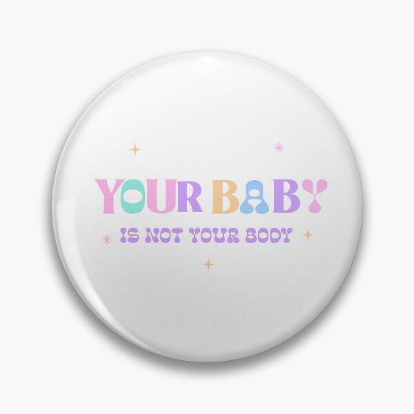 Item preview, Your Baby Is Not Your Body designed and sold by thesalleyhouse.