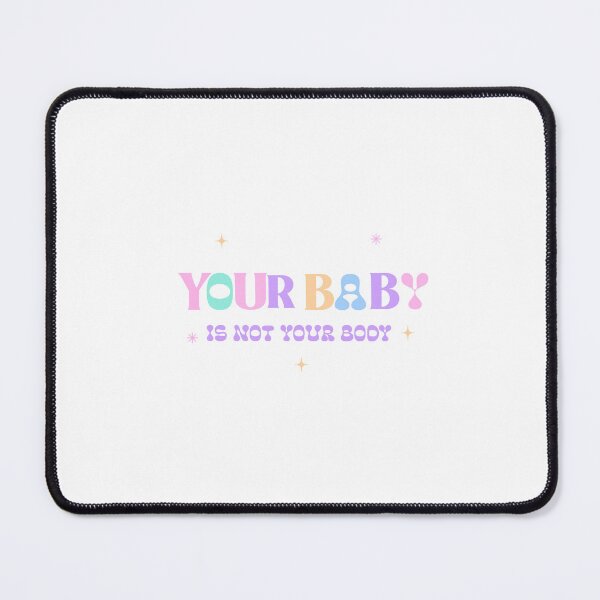 Item preview, Your Baby Is Not Your Body designed and sold by thesalleyhouse.