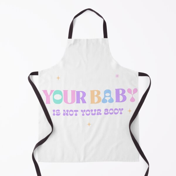 Item preview, Your Baby Is Not Your Body designed and sold by thesalleyhouse.