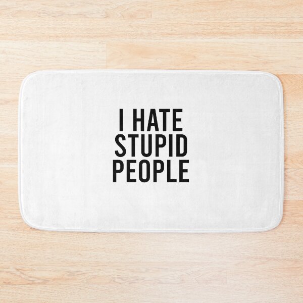 Item preview, I hate stupid people designed and sold by addylolanden.