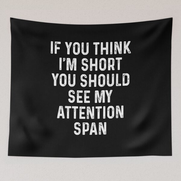 Item preview, If you think I'm short you should see my attention span designed and sold by addylolanden.