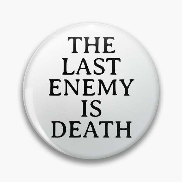 Item preview, The Last Enemy Is Death designed and sold by thesalleyhouse.