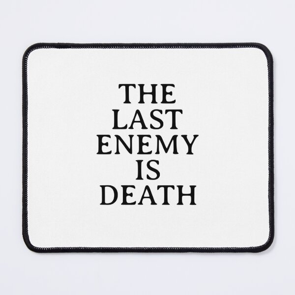 Item preview, The Last Enemy Is Death designed and sold by thesalleyhouse.