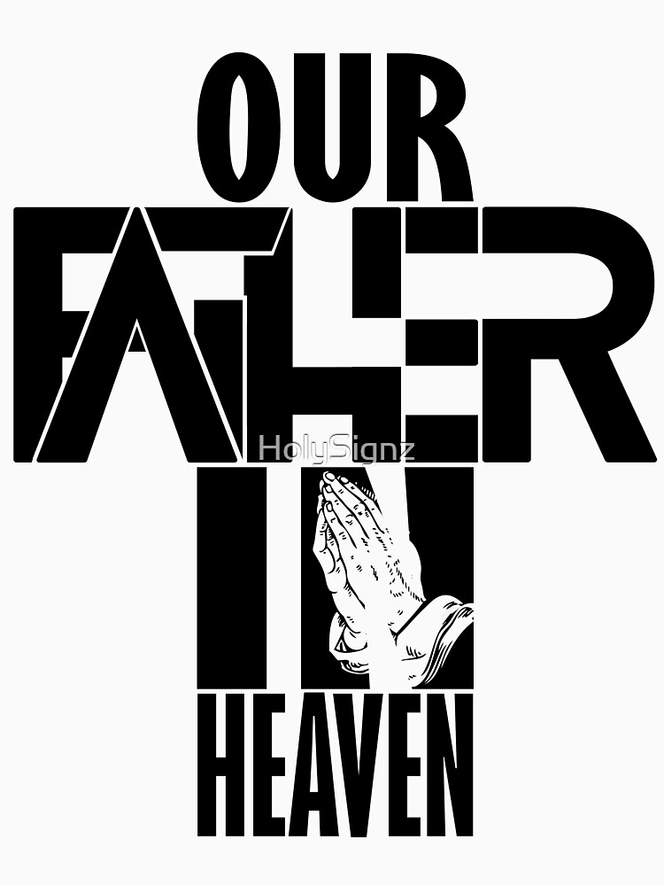 Our Father In Heaven Lords Prayer T Shirt For Sale By Holysignz