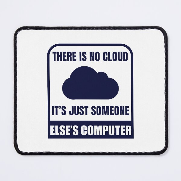 Item preview, There is no cloud it's just someone else's computer designed and sold by AcerTee.