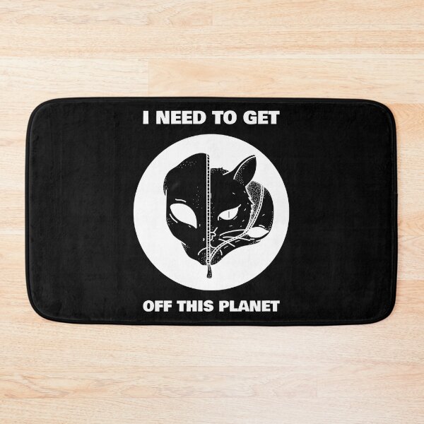 Item preview, I Need To Get Off This Planet Alien Space Cat designed and sold by TheWildFlix.
