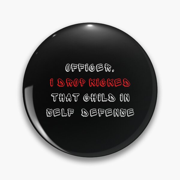 Item preview, Officer I drop kicked that child In self defense - funny quote designed and sold by MESCLOTHIING.
