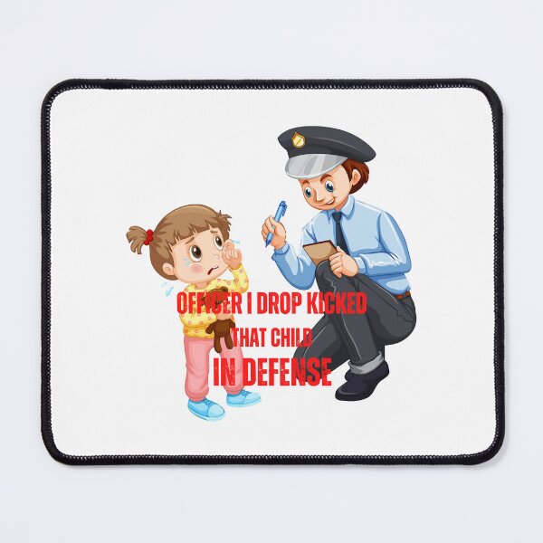 Item preview, officer i drop kicked that child in defense  designed and sold by MESCLOTHIING.