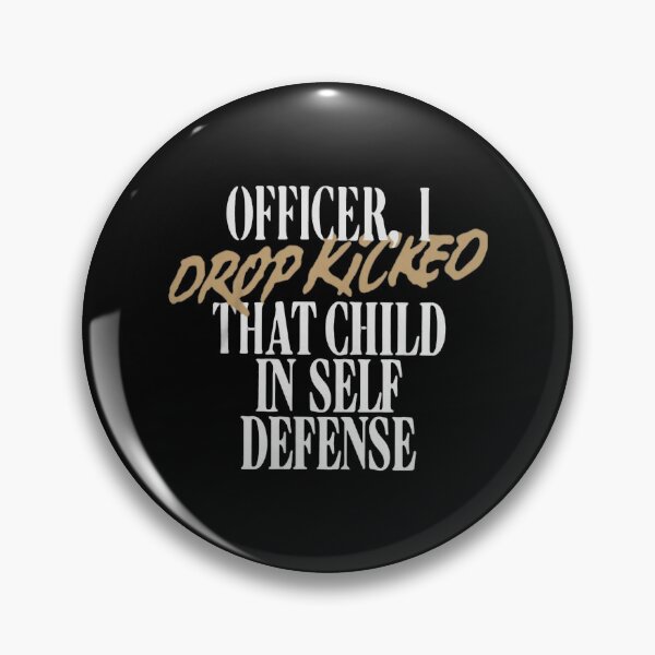 Item preview, Officer I Drop Kicked That Child In Self Defense  designed and sold by MESCLOTHIING.
