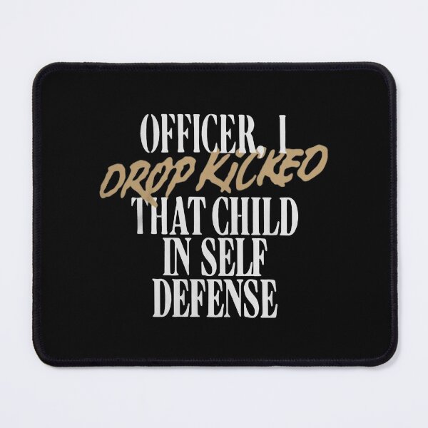 Item preview, Officer I Drop Kicked That Child In Self Defense  designed and sold by MESCLOTHIING.