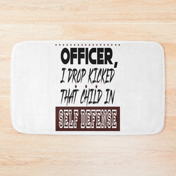 Item preview, Officer I Drop Kicked That Child In Self Defense  designed and sold by MESCLOTHIING.