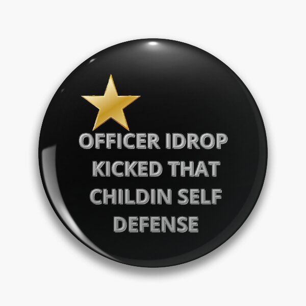 Item preview, Officer I Drop Kicked That Child In Self Defense  designed and sold by MESCLOTHIING.