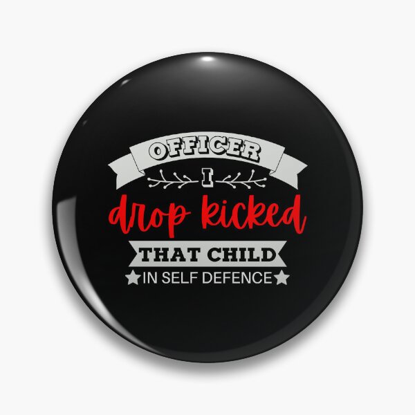 Item preview, Officer I Drop Kicked That Child In Self Defense  designed and sold by MESCLOTHIING.